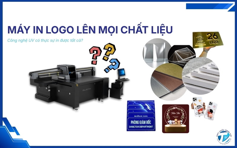 Máy in logo lên mọi chất liệu: UV có in được hết?